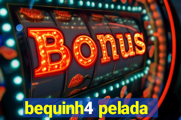 bequinh4 pelada